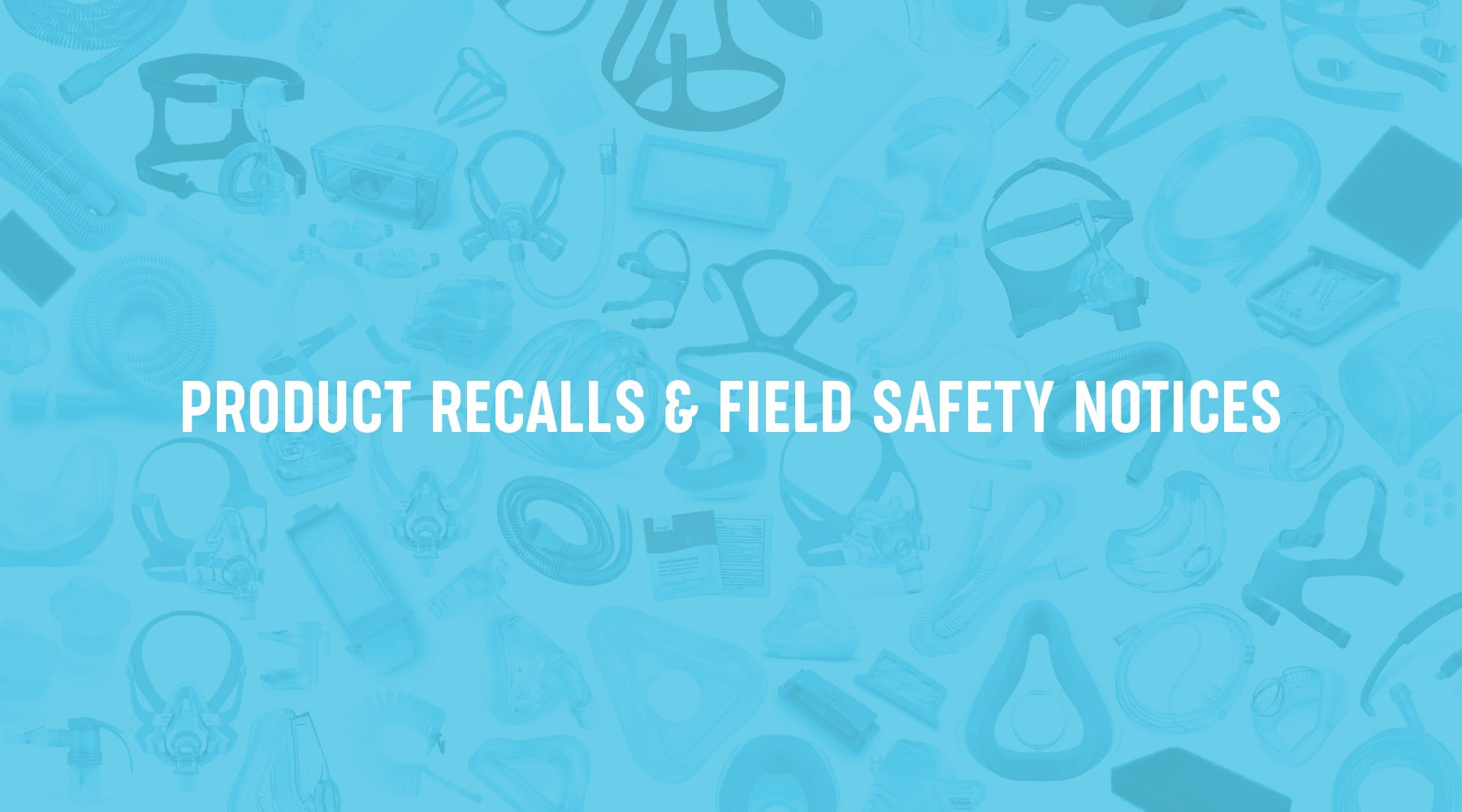 CPAPXchange Product Recalls & Field Safety Notices